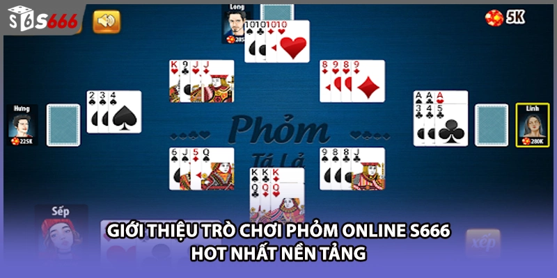 Giới thiệu trò chơi phỏm online S666 hot nhất nền tảng