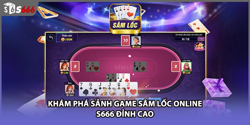 Khám phá sảnh game Sâm lốc online S666 đỉnh cao